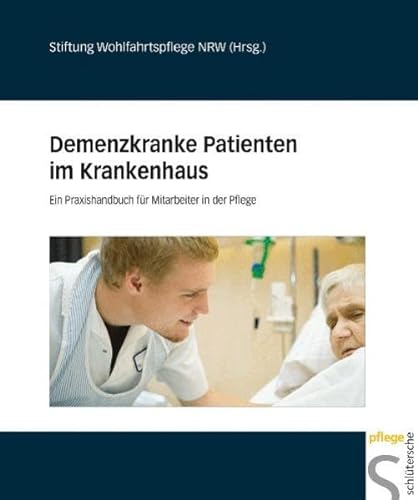 Demenzkranke Patienten im Krankenhaus. Ein Praxishandbuch für Mitarbeiter in der Pflege von Schlütersche